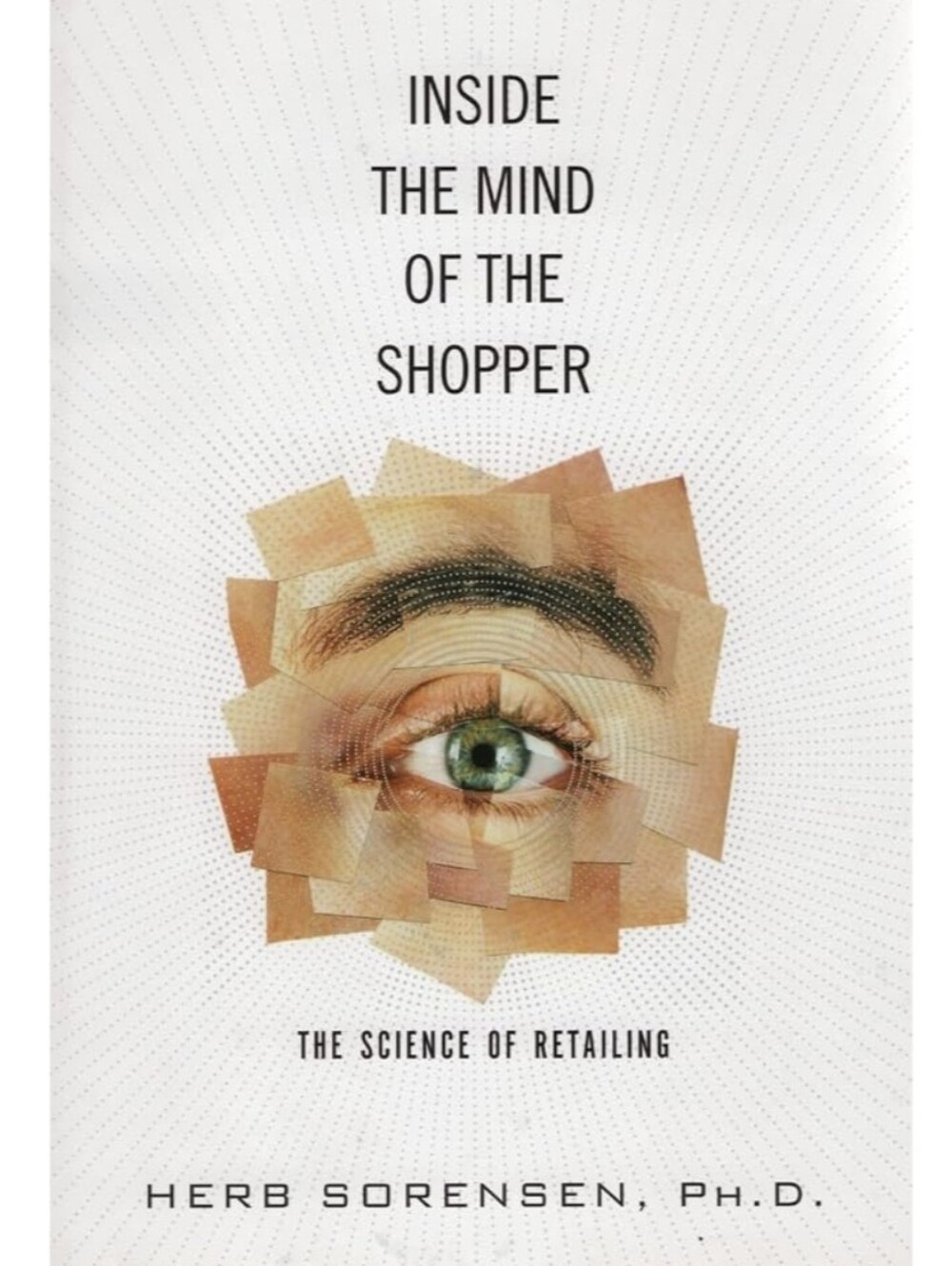 book Inside the Mind of the Shopper: The Science of Retailing by Herb Sorensen,